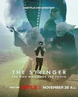谁是掌镜人：越战经典照片之谜 The Stringer: The Man Who Took the Photo